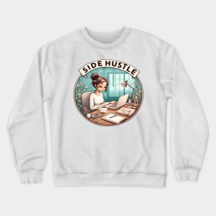 Side Hustle And Work From Home Crewneck Sweatshirt